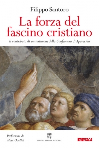 LA FORZA DEL FASCINO CRISTIANO - il libro dell’arcivescovo di Taranto, Mons. Filippo Santoro