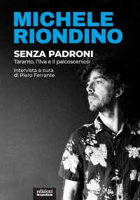 APPUNTAMENTI/ Domani a SpazioPorto la presentazione di “Senza padroni” di Michele Riondino e Piero Ferrante