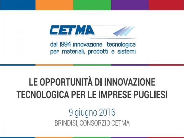 BRINDISI/ CONVEGNO DEL CETMA IL 9 GIUGNO SU &quot;Le opportunità di Innovazione Tecnologica per le Imprese Pugliesi”.