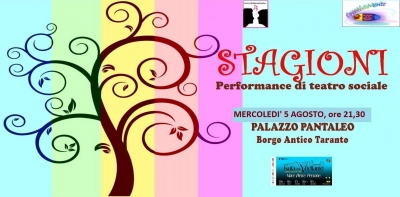 Taranto/Mercoled&igrave; 8 agosto ore 21,30 Palazzo Pantaleo, "STAGIONI", performance di teatro sociale, a cura di CreativaMente.